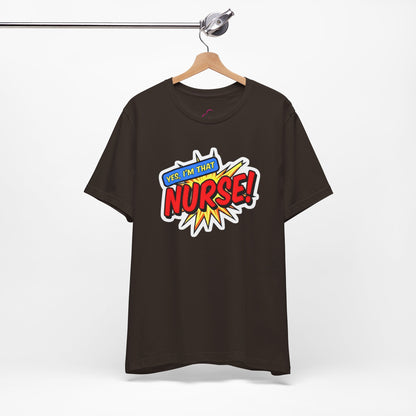 Yes, I'm that NURSE T-shirt