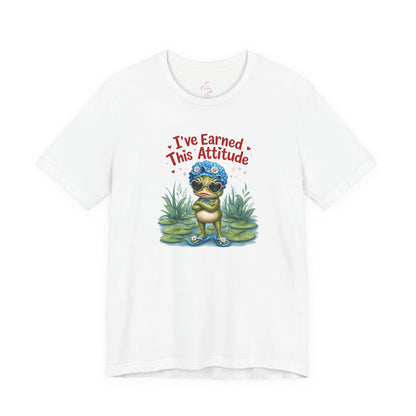 I've earned this attitude T-shirt