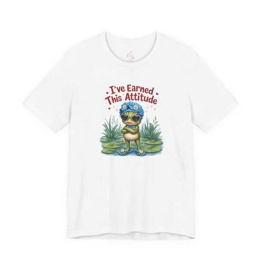 I've earned this attitude T-shirt