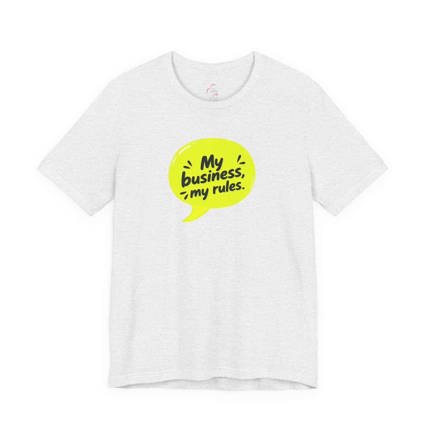 My business, my rules. T-shirt