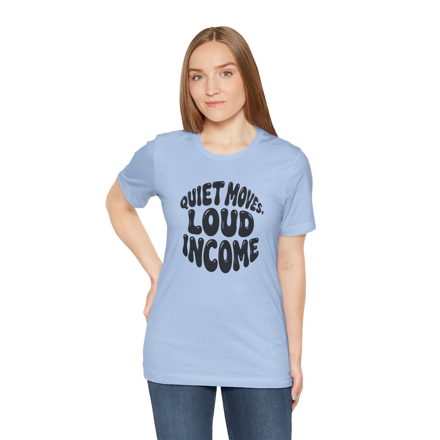 Quiet moves. Loud income T-shirt
