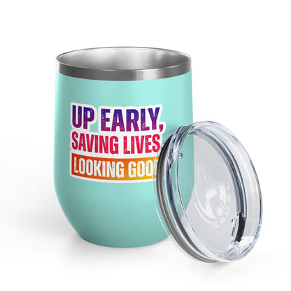 Up early, saving lives, looking good Tumbler