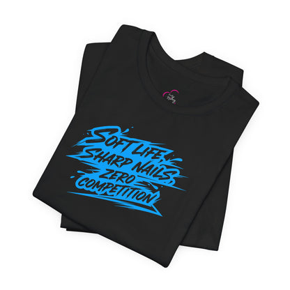 Soft life sharp nails zero competition T-shirt