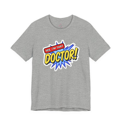 Yes, I'm that DOCTOR T-shirt