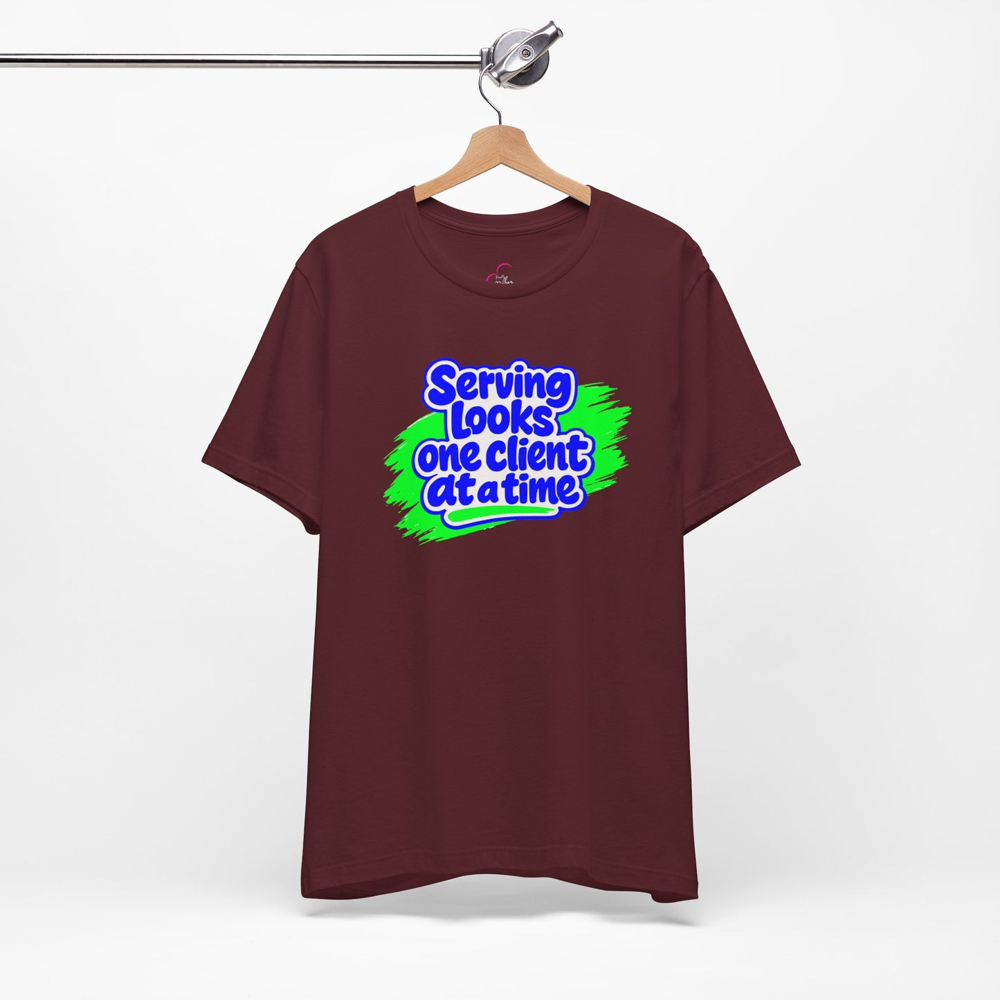 Serving looks one client at a time T-shirt