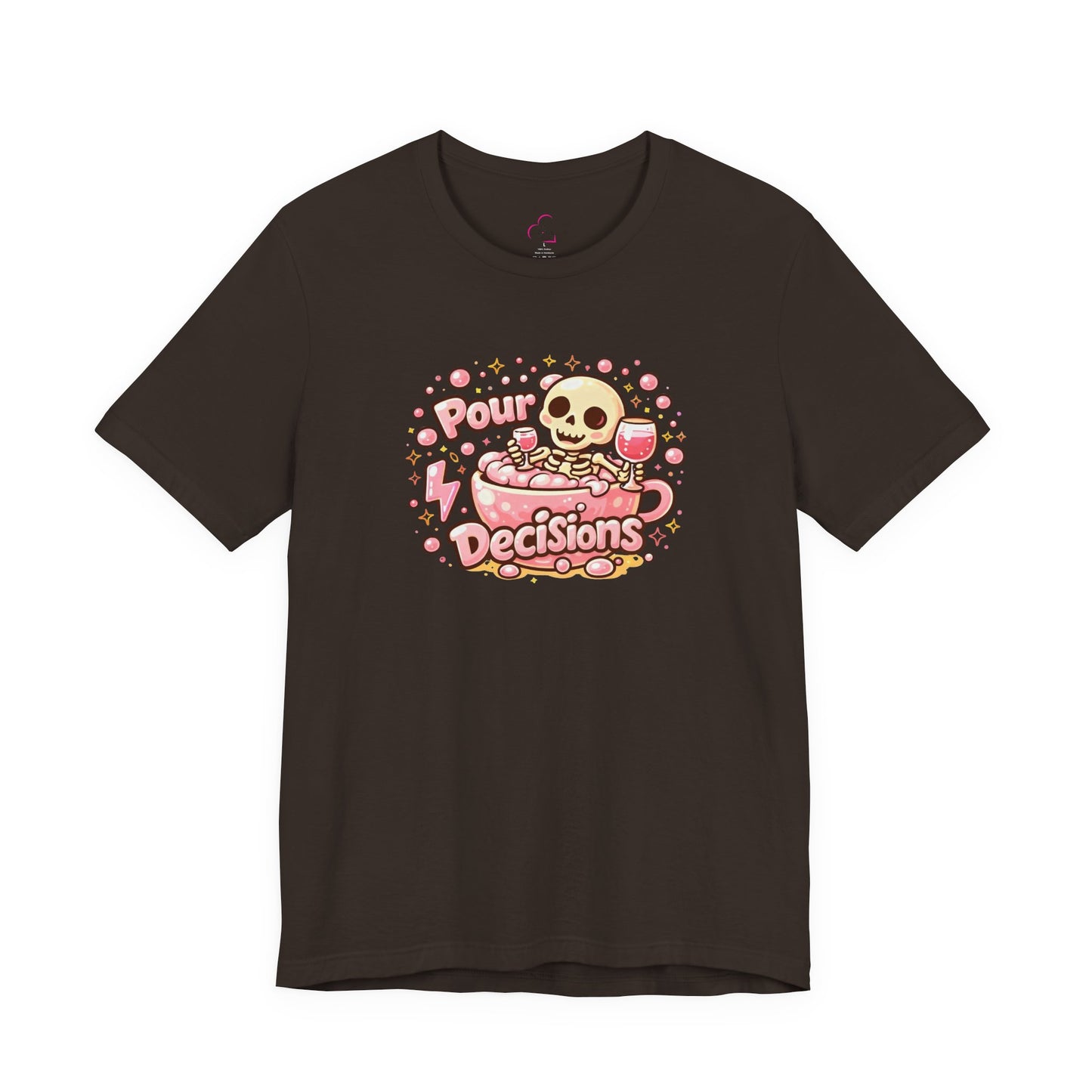 Pour decisions T-shirt