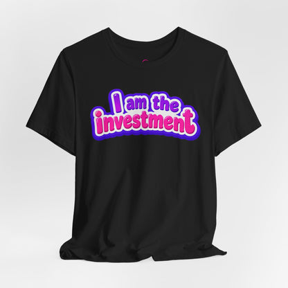 I am the investment T-shirt