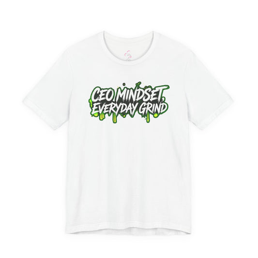CEO mindset, everyday grind T-shirt