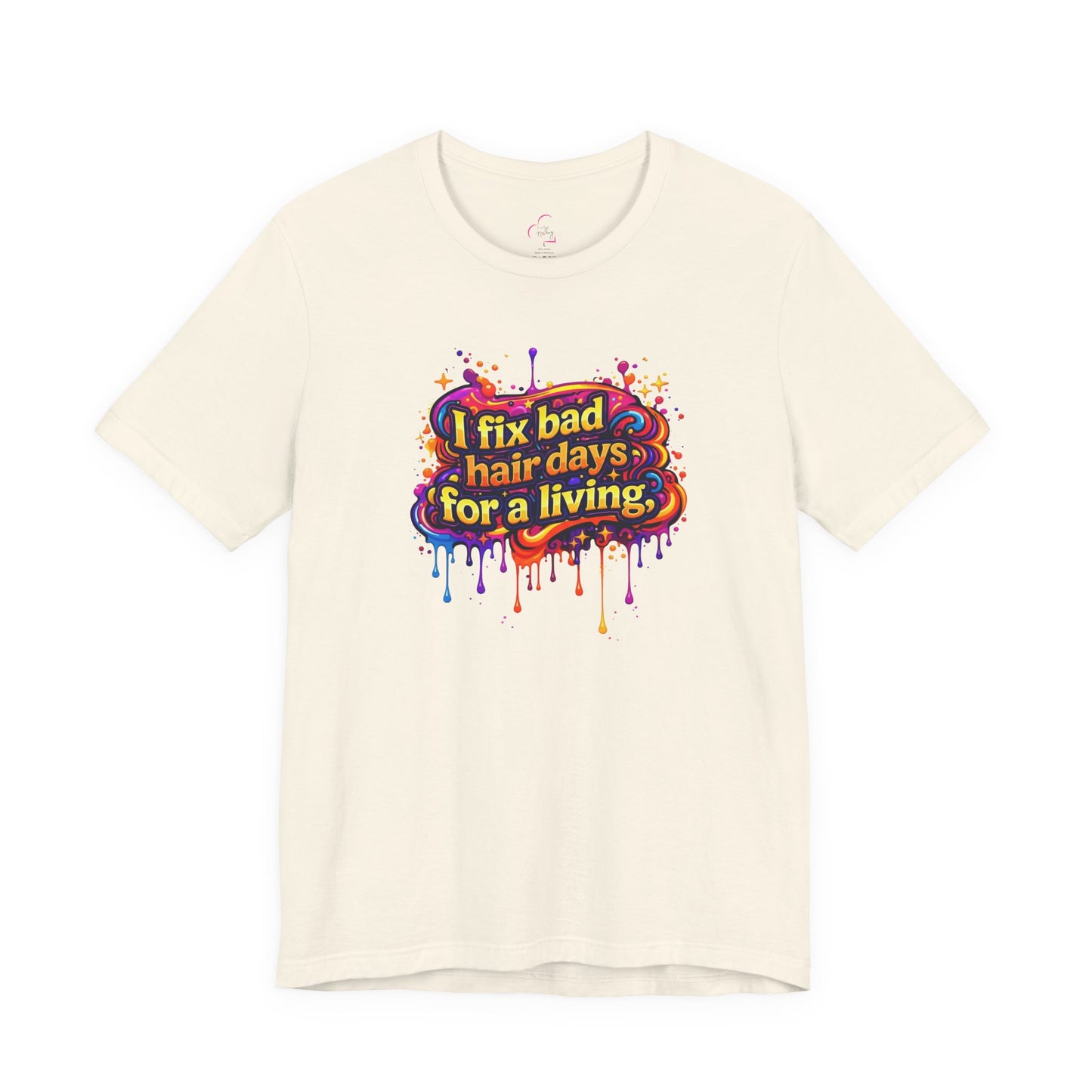 I fix bad hair days for a living T-shirt
