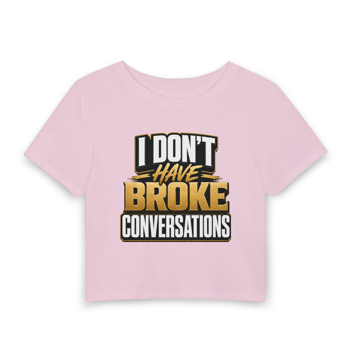 I don't have broke conversations Crop Tee