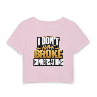 I don't have broke conversations Crop Tee