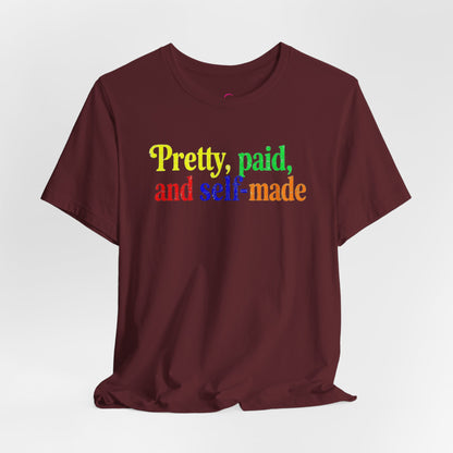 Pretty, paid, and self-made T-shirt