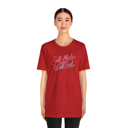 Self-made & well paid T-shirt
