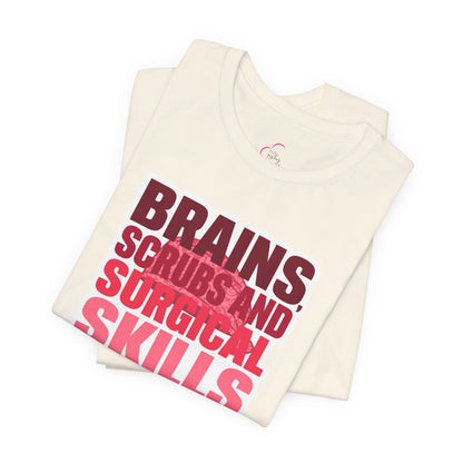 Brains, scrubs and surgical skills pink T-shirt