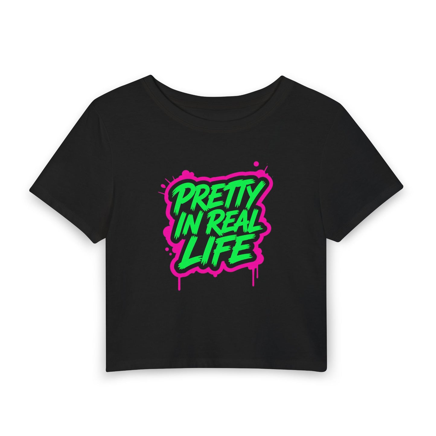 Pretty in real life Crop Tee