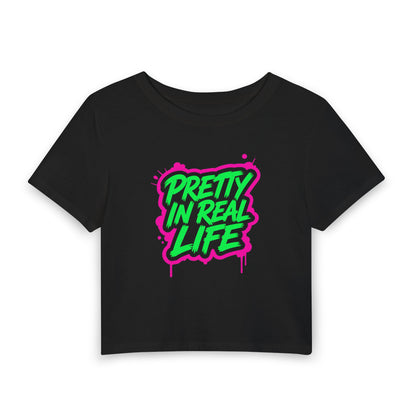 Pretty in real life Crop Tee