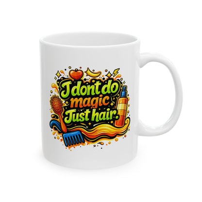 I don't do magic. Just hair Mug