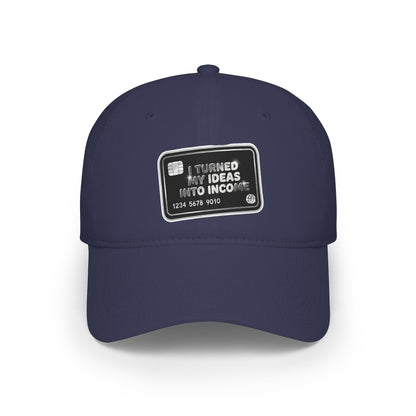 I turned my ideas into income Baseball Cap