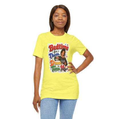 Bedtime for them. Drank time for me T-shirt