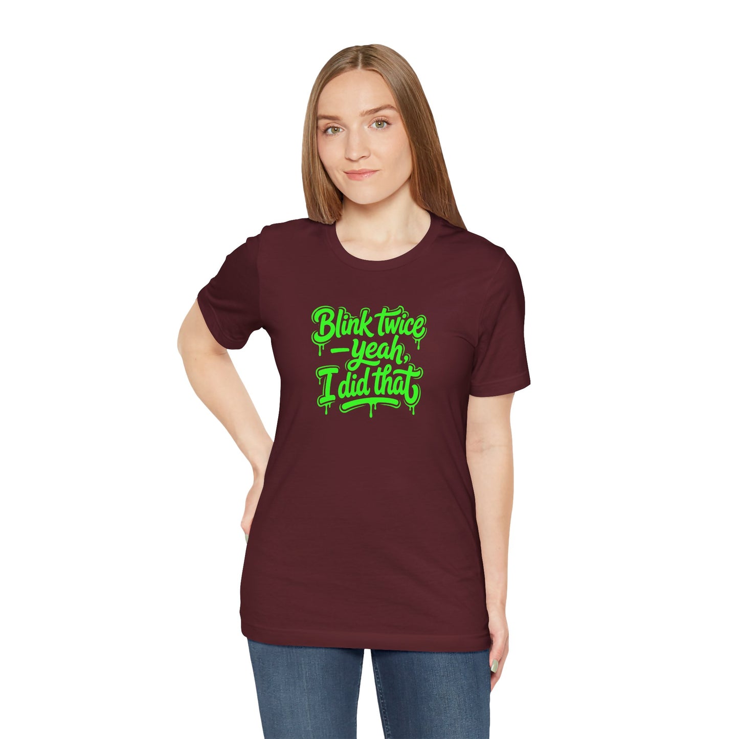 Blink twice yeah I did that T-shirt