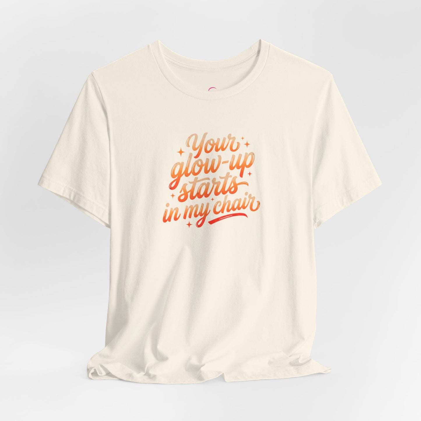 Your glow up starts in my chair T-shirt