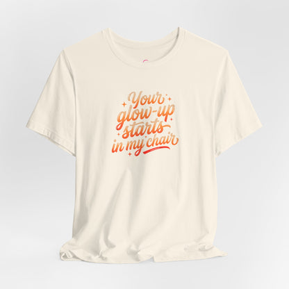 Your glow up starts in my chair T-shirt