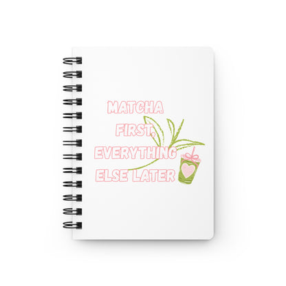 Matcha First Everything Else Later Spiral Journal