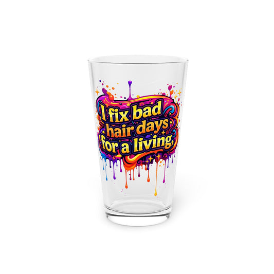 I fix bad hair days for a living Beer Glass