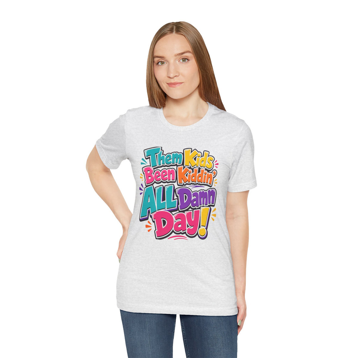 Them kids been kiddin' all damn day! T-shirt