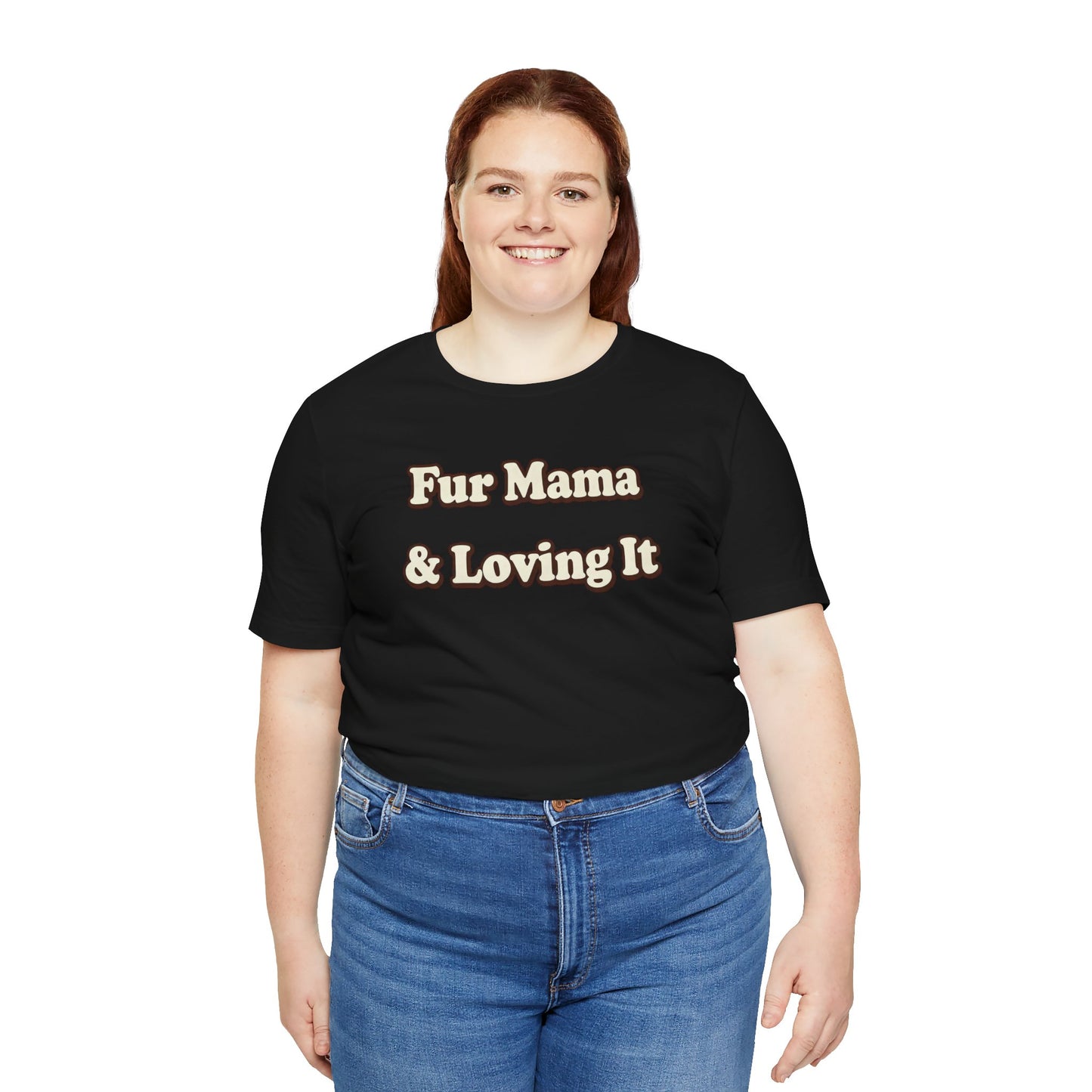 Fur mama & loving it T-shirt