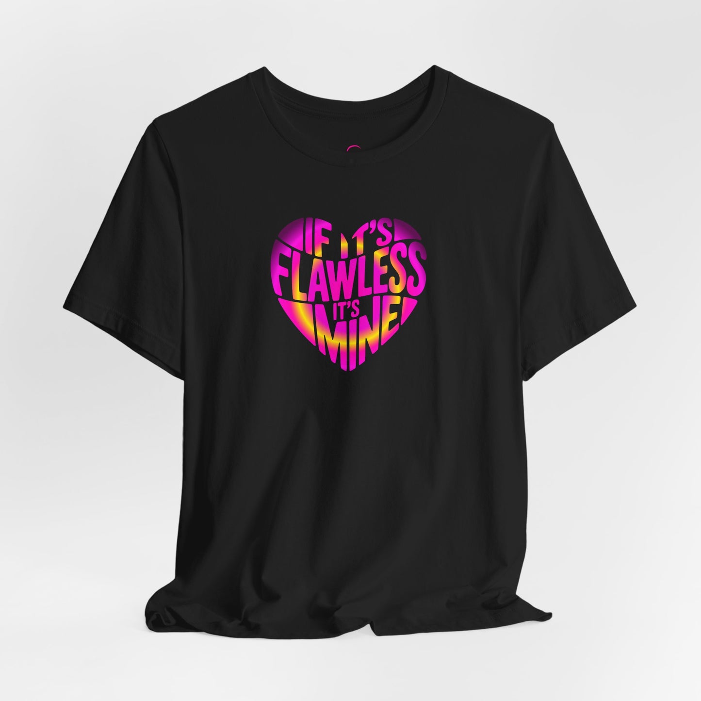If it's flawless it's mine T-shirt