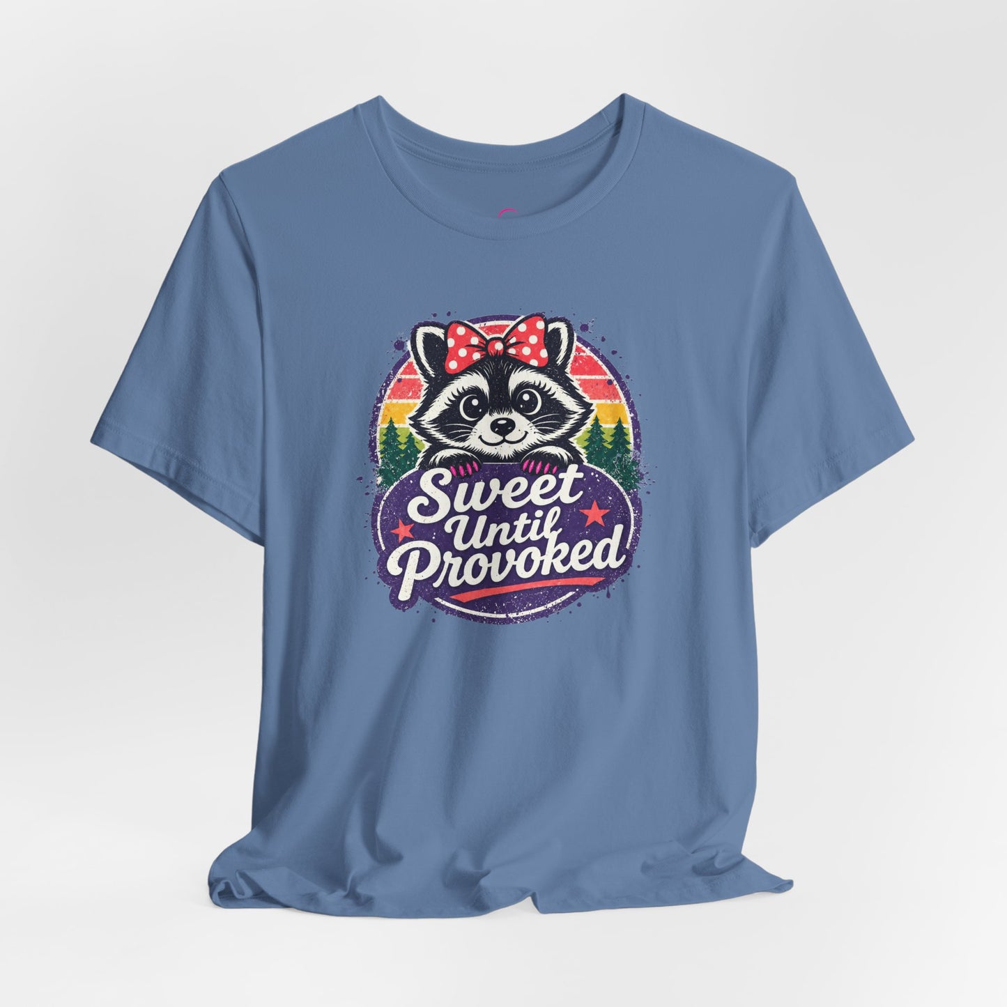 Sweet until provoked T-shirt