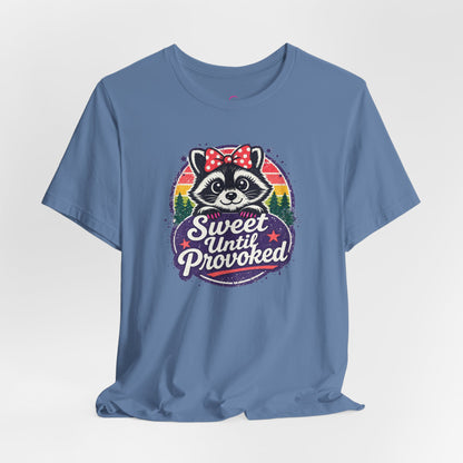 Sweet until provoked T-shirt