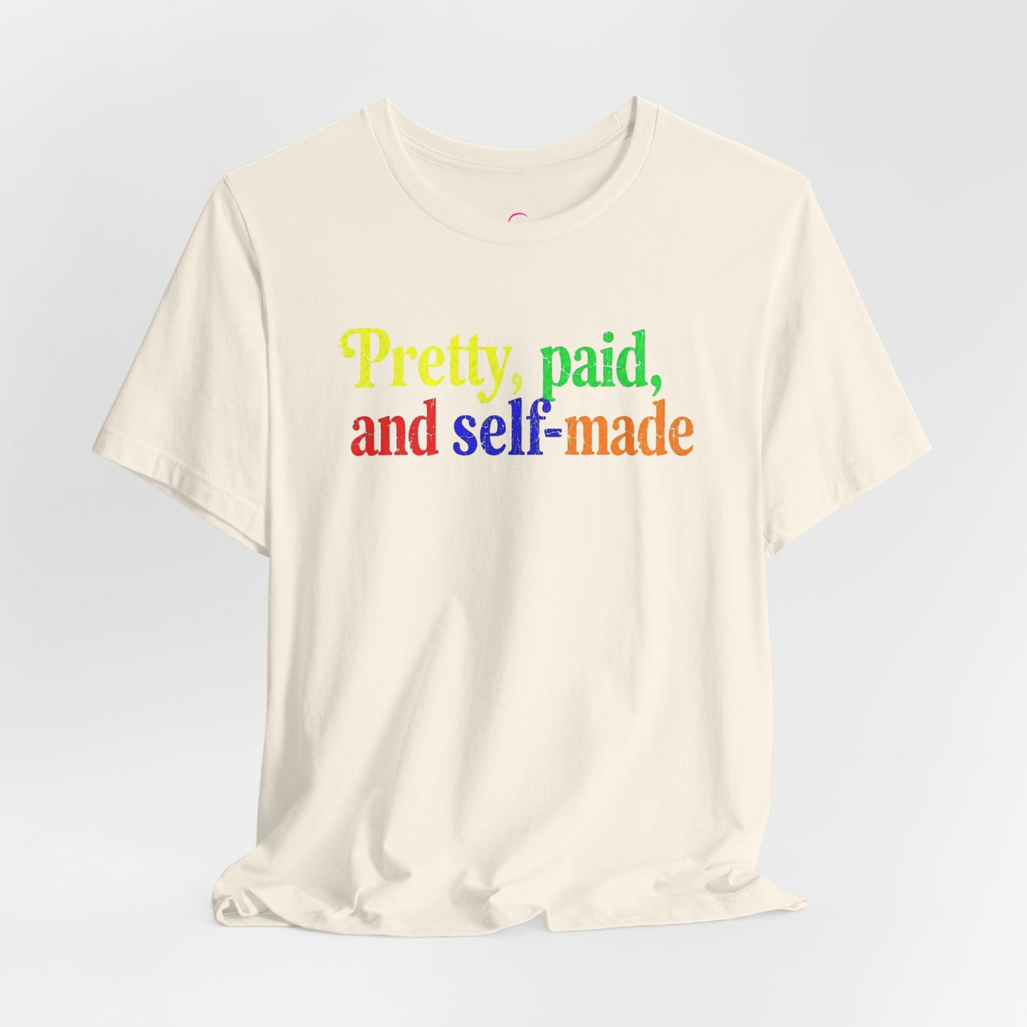 Pretty, paid, and self-made T-shirt