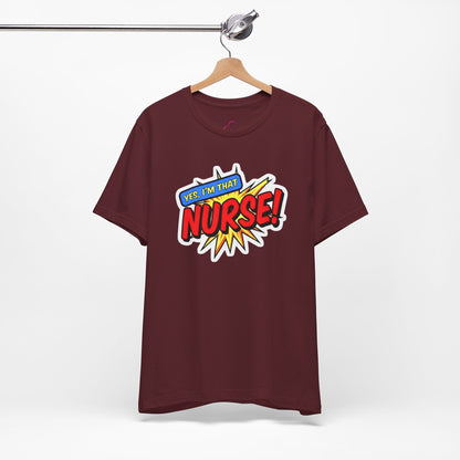 Yes, I'm that NURSE T-shirt