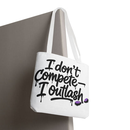 I don't compete I outlash Tote Bag