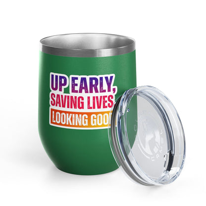 Up early, saving lives, looking good Tumbler