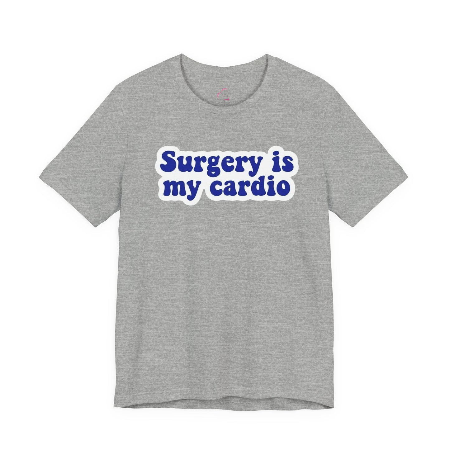 Surgery is my cardio T-shirt
