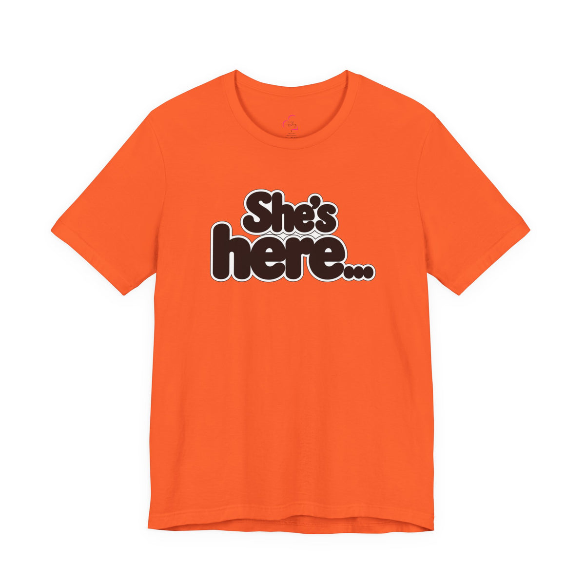 She's here T-shirt