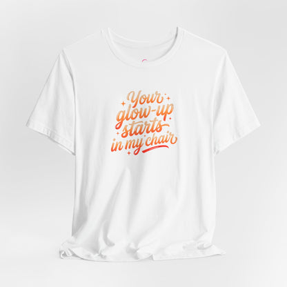 Your glow up starts in my chair T-shirt