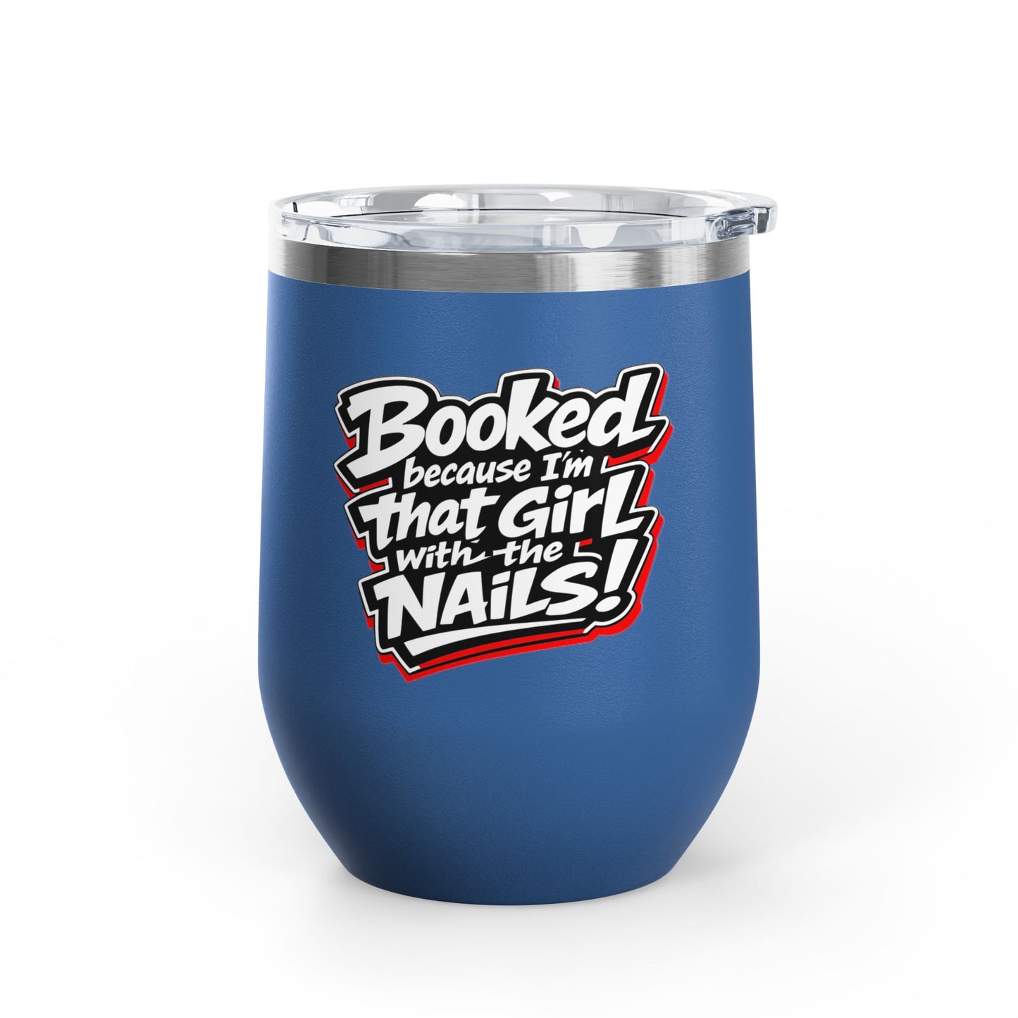 Booked because I'm that girl with the nails Tumbler