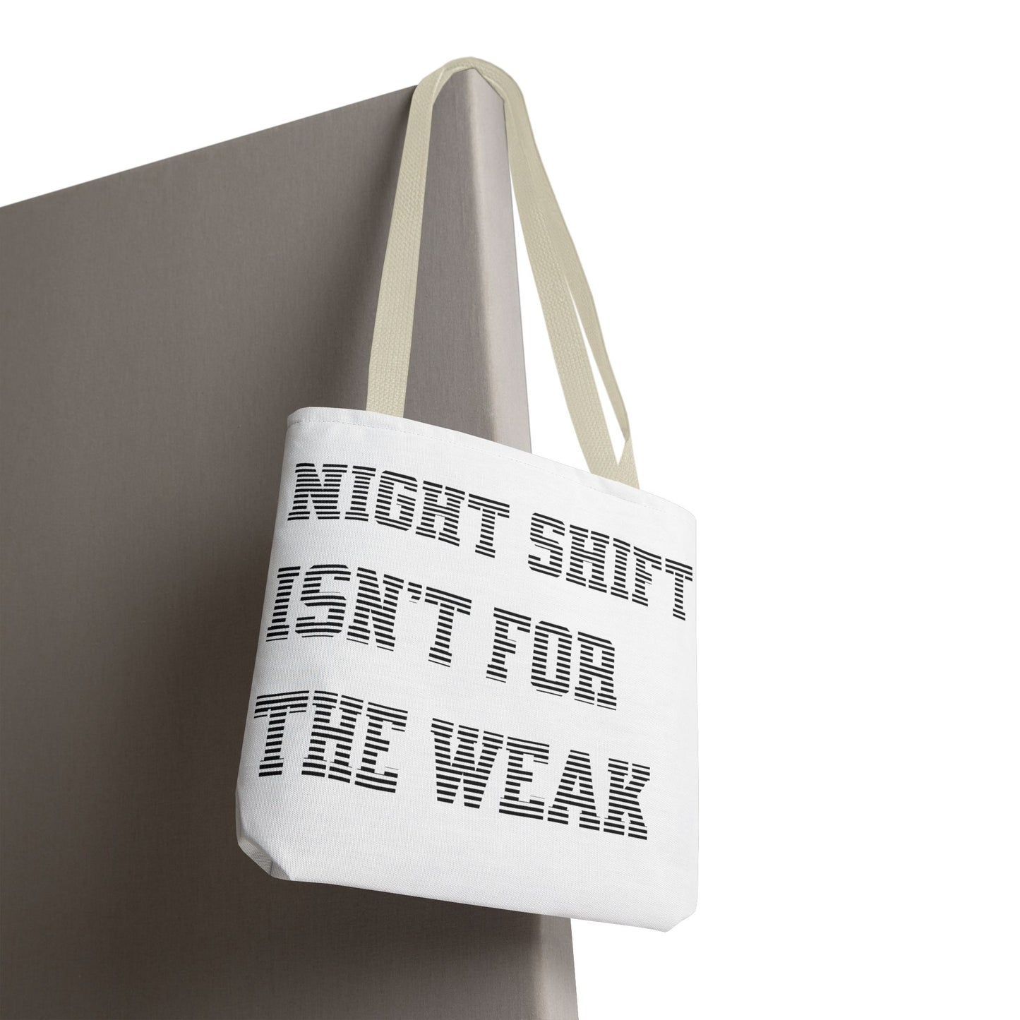 Night shift isn't for the weak Tote Bag