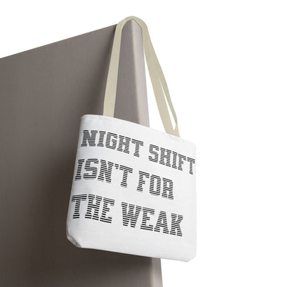Night shift isn't for the weak Tote Bag