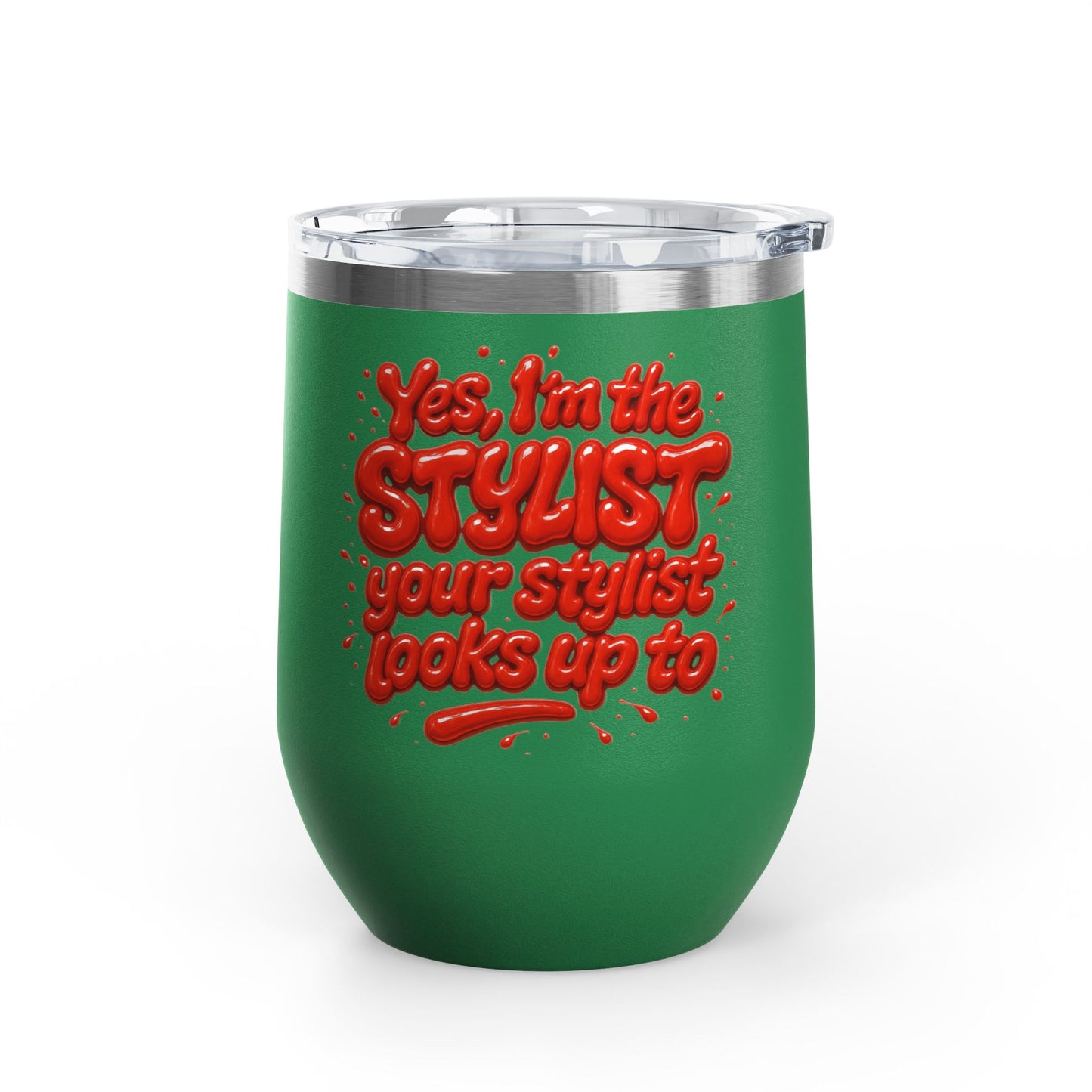 Yes, I'm the STYLIST your stylist looks up to Tumbler