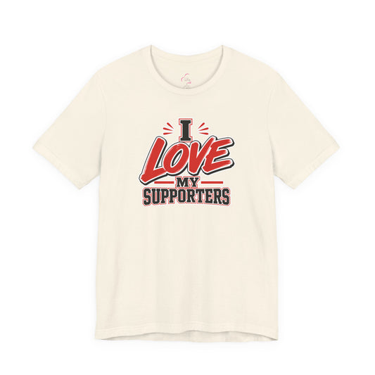 I love my supporters T-shirt