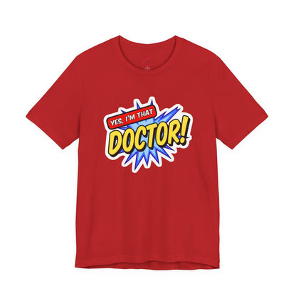 Yes, I'm that DOCTOR T-shirt
