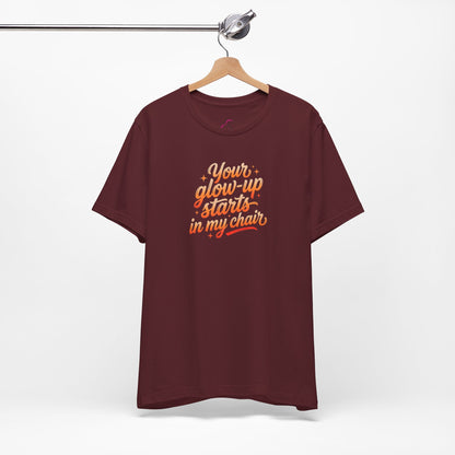 Your glow up starts in my chair T-shirt
