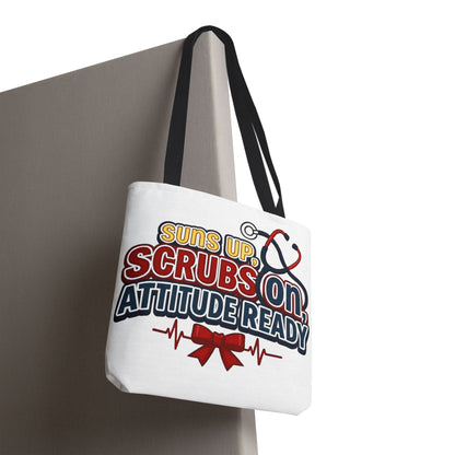 Suns up, scrubs on, attitude ready Tote Bag