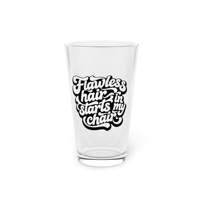 Flawless hair starts in my chair Beer Glass