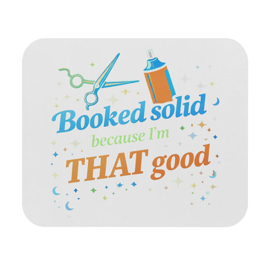Booked solid because I'm THAT good Mouse Pad